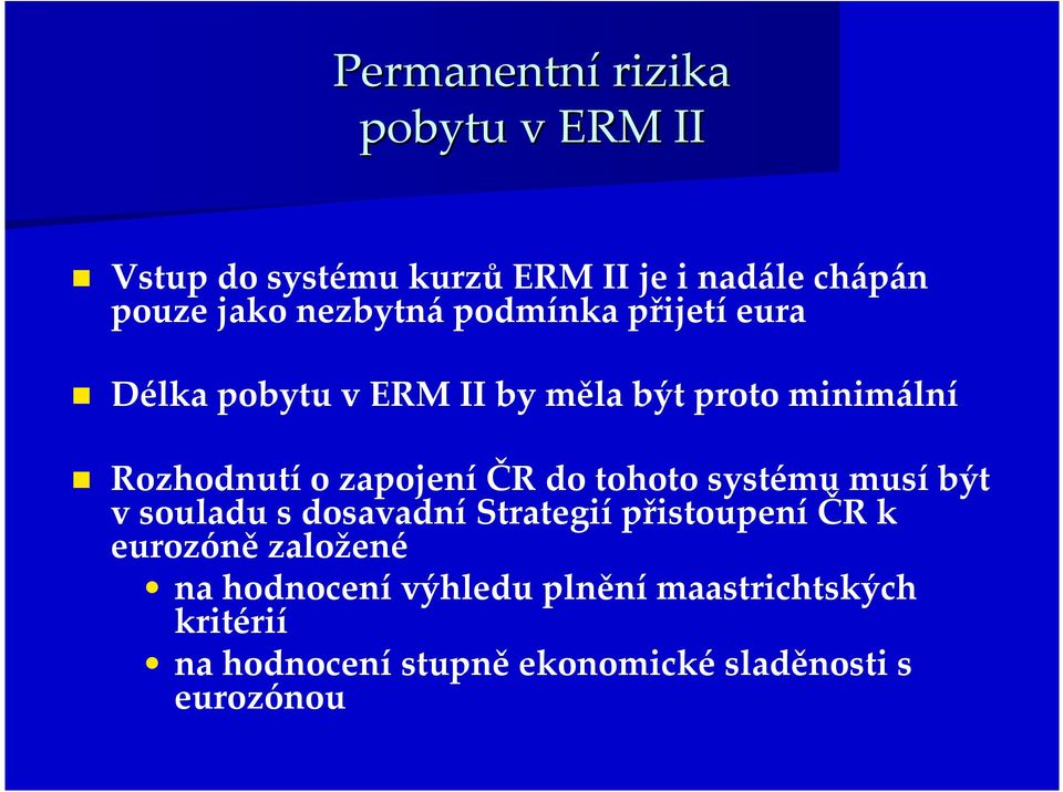 zapojeníčr do tohoto systému musíbýt vsouladu sdosavadnístrategiípřistoupeníčr k eurozóně