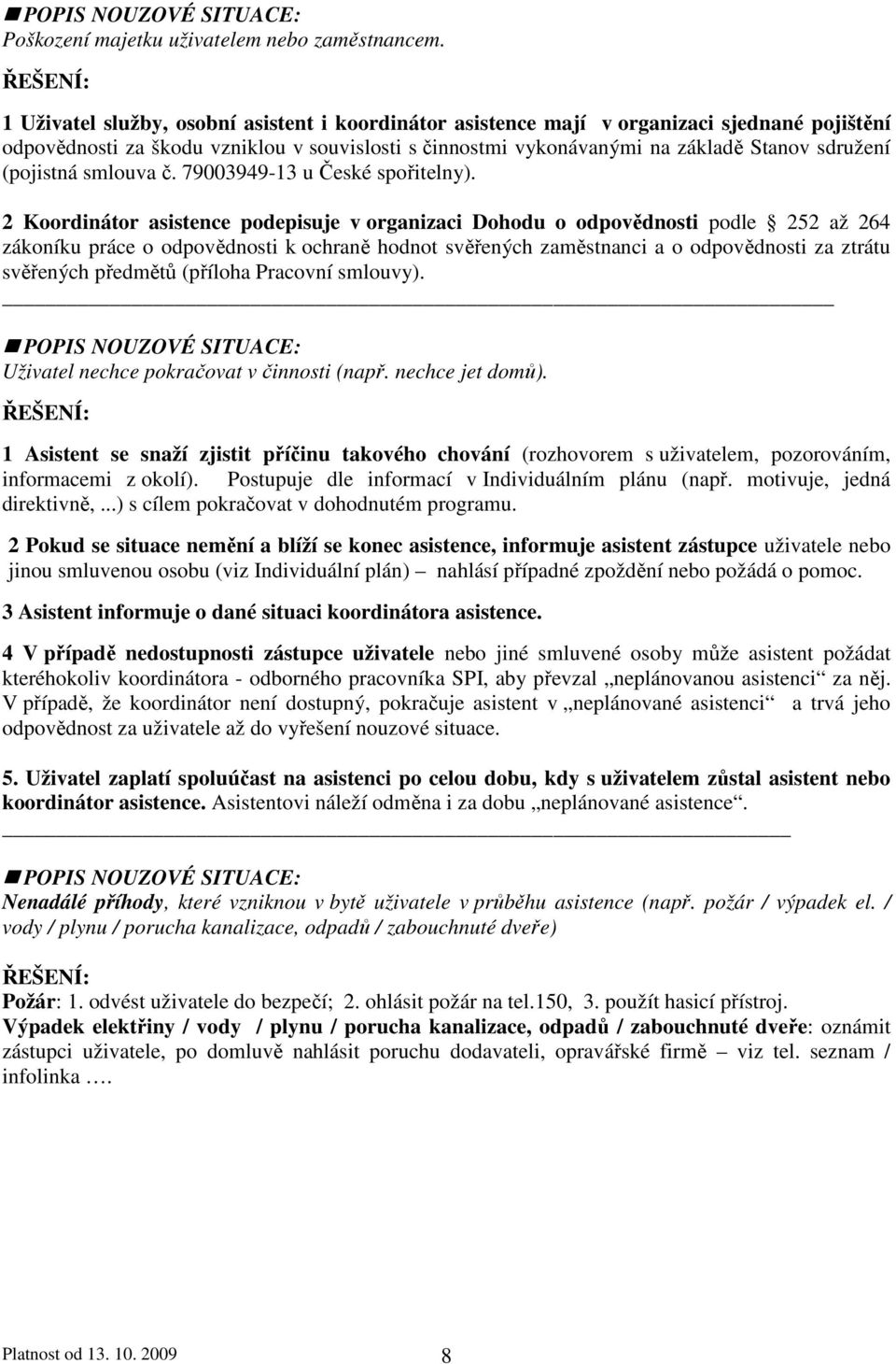 (pojistná smlouva č. 79003949-13 u České spořitelny).