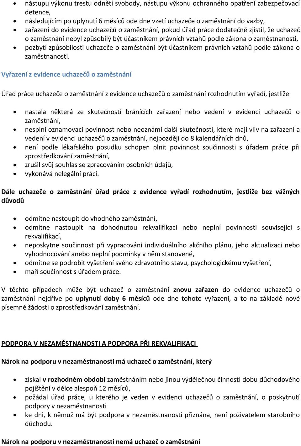zaměstnání být účastníkem právních vztahů podle zákona o zaměstnanosti.