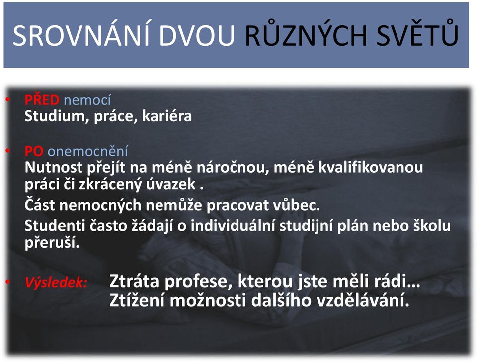 Část nemocných nemůže pracovat vůbec.