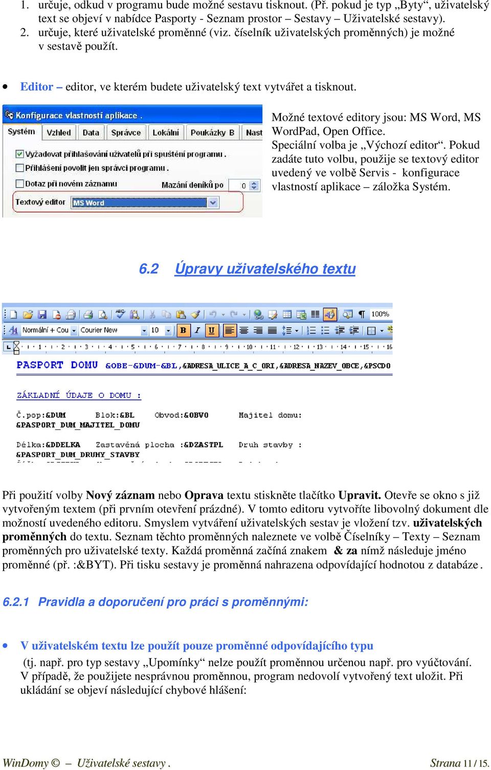 Možné textové editory jsou: MS Word, MS WordPad, Open Office. Speciální volba je Výchozí editor.