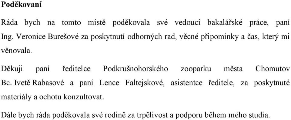 Děkuji paní ředitelce Podkrušnohorského zooparku města Chomutov Bc.