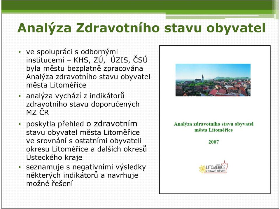 doporučených MZ ČR poskytla přehled o zdravotním stavu obyvatel města Litoměřice ve srovnání s ostatními obyvateli