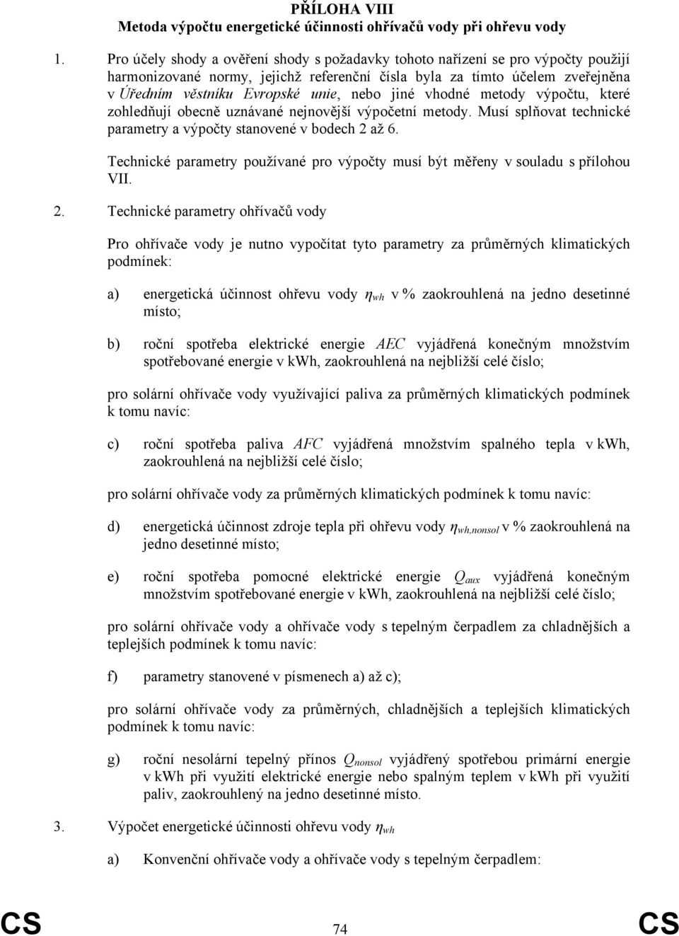 jiné vhodné metody výpočtu, které zohledňují obecně uznávané nejnovější výpočetní metody. Musí splňovat technické parametry a výpočty stanovené v bodech 2 až 6.