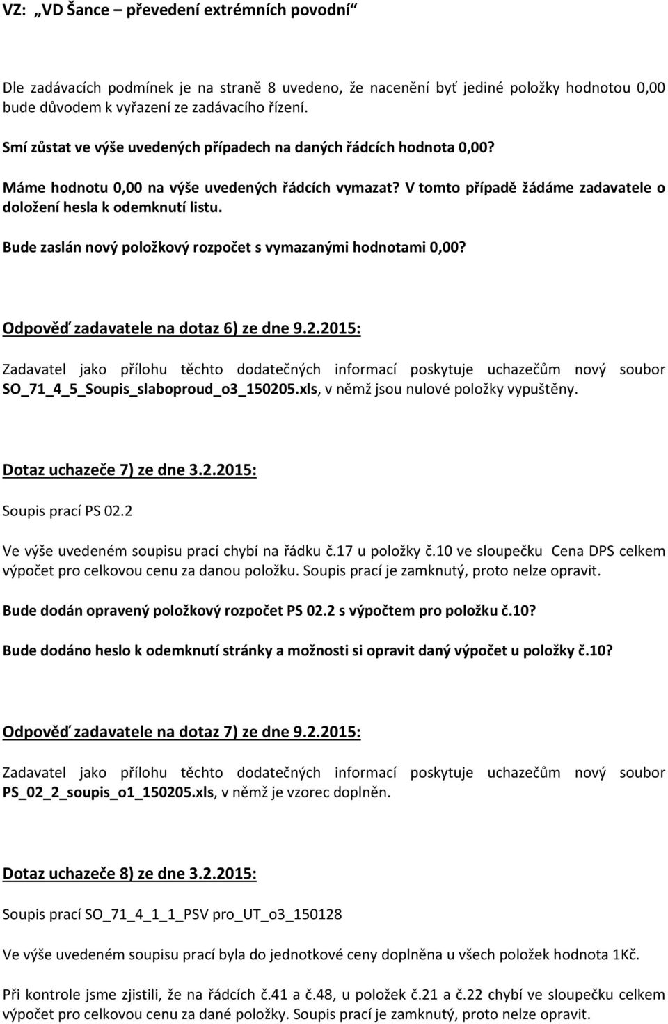 Bude zaslán nový položkový rozpočet s vymazanými hodnotami 0,00? Odpověď zadavatele na dotaz 6) ze dne 9.2.