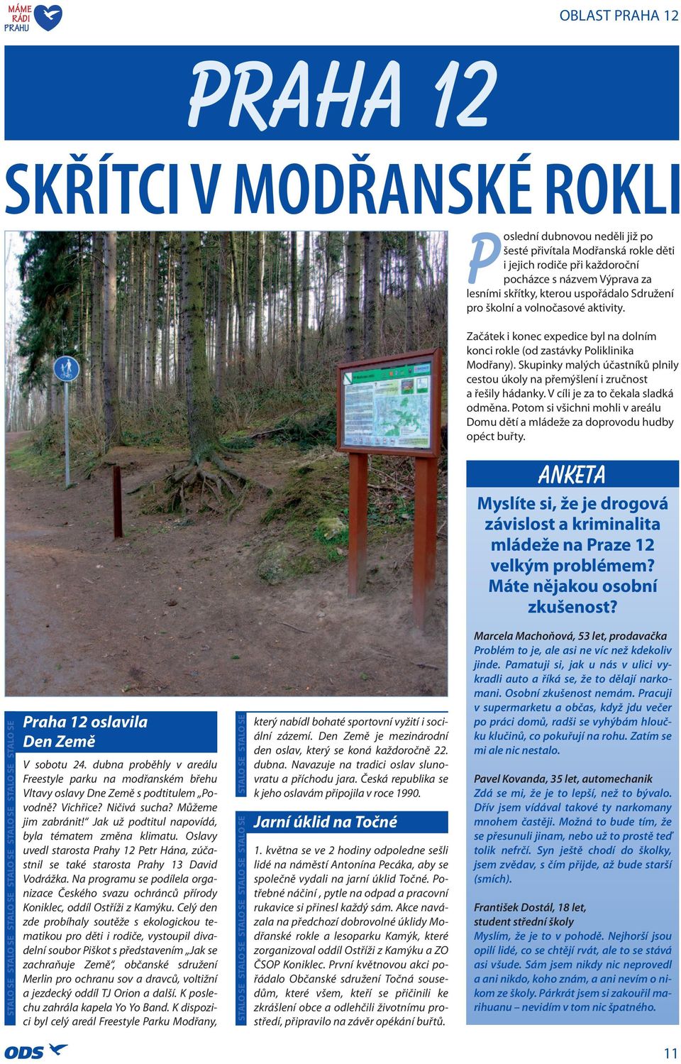 Skupinky malých účastníků plnily cestou úkoly na přemýšlení i zručnost a řešily hádanky. V cíli je za to čekala sladká odměna.