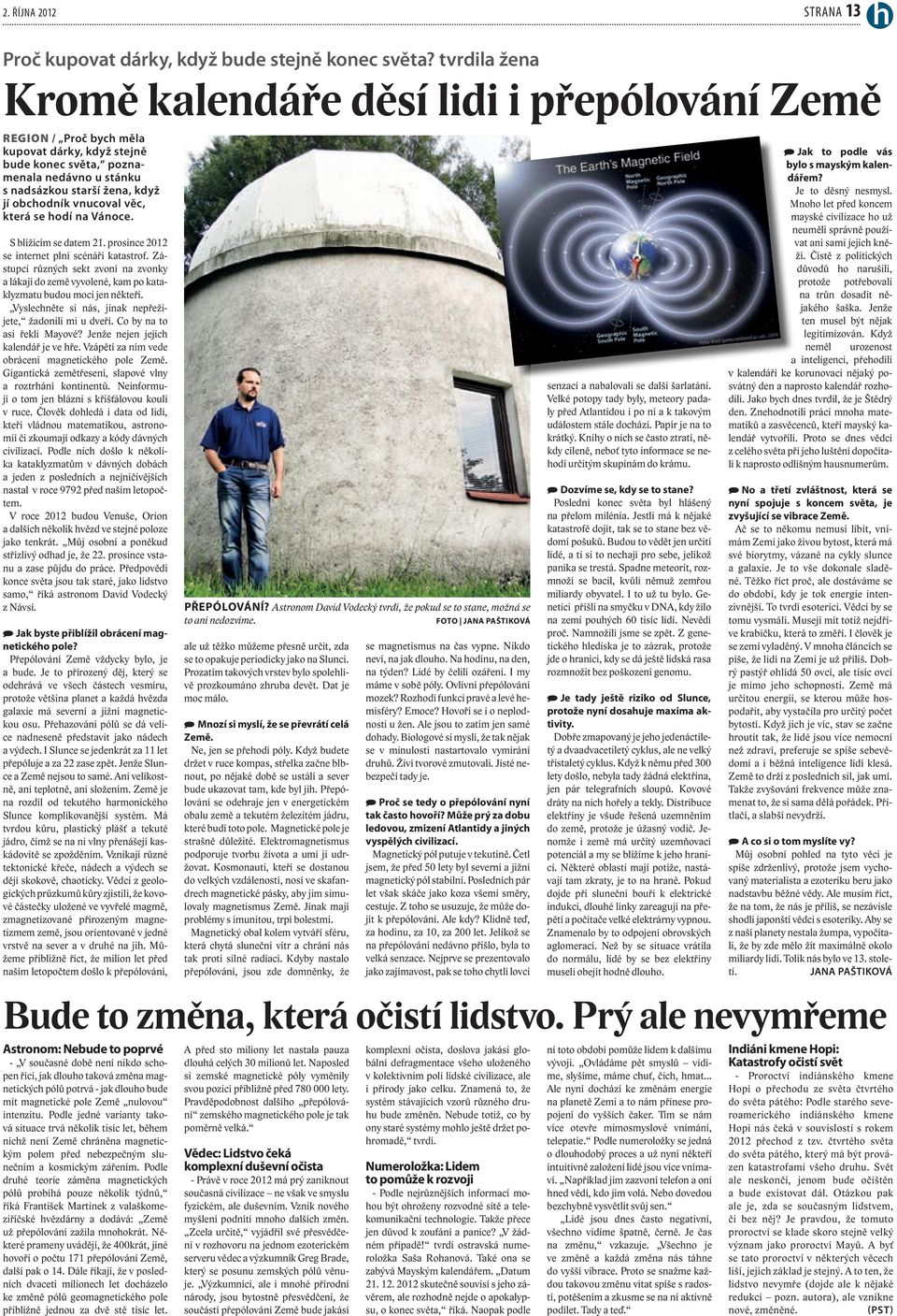 vnucoval věc, která se hodí na Vánoce. S blížícím se datem 21. prosince 2012 se internet plní scénáři katastrof.