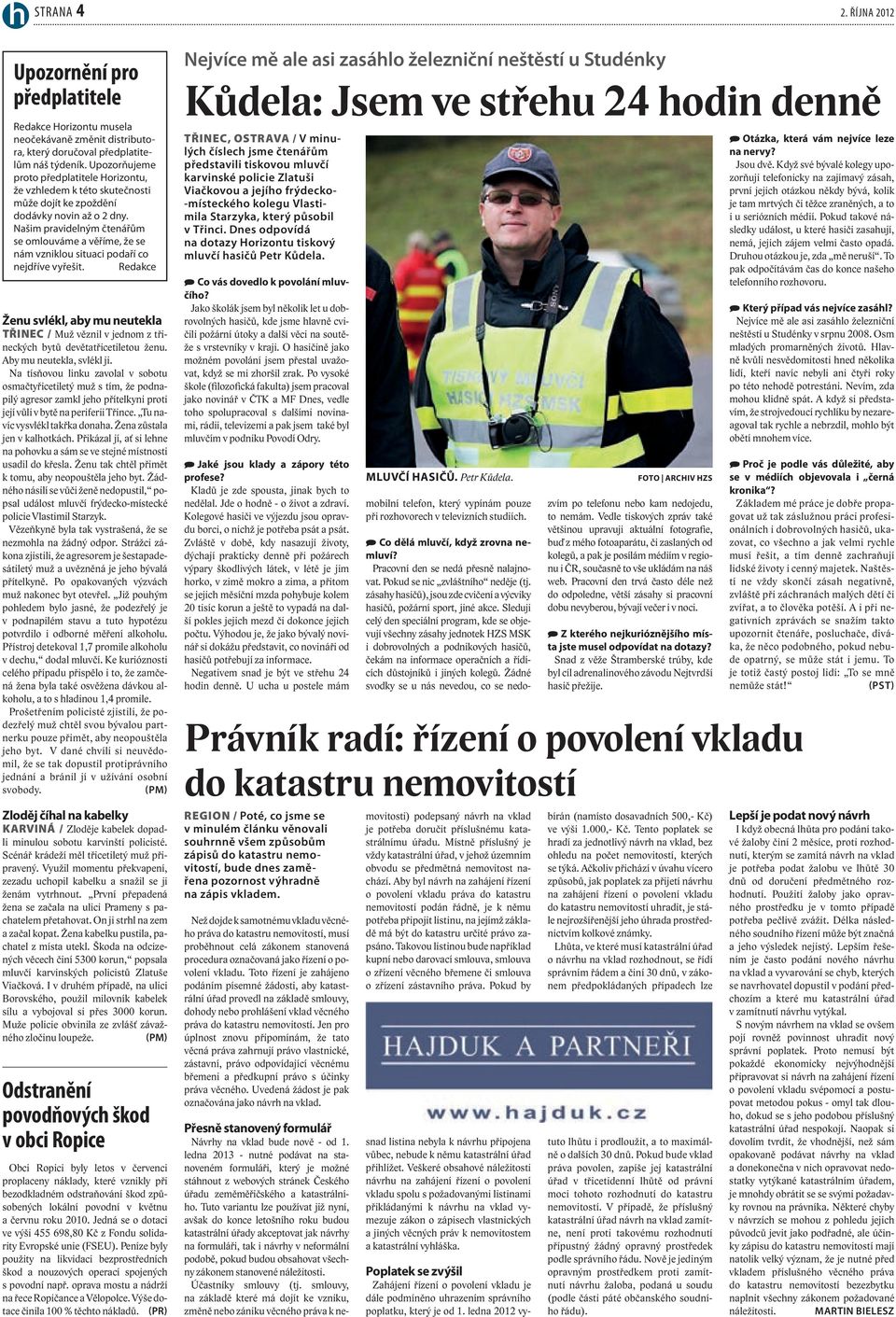 Našim pravidelným čtenářům se omlouváme a věříme, že se nám vzniklou situaci podaří co nejdříve vyřešit.