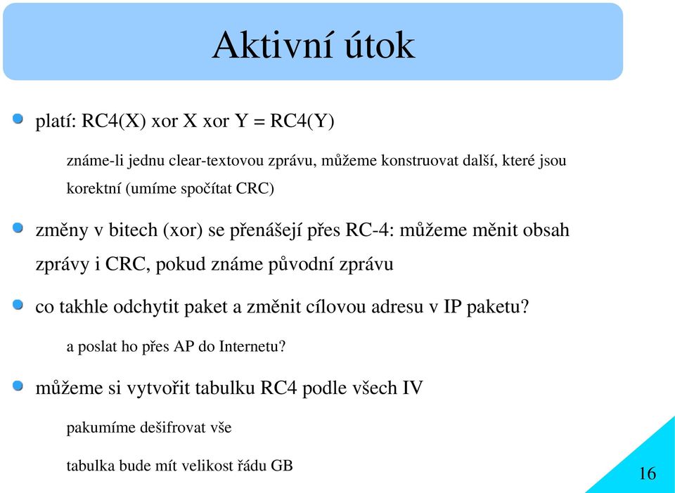 CRC, pokud známe původní zprávu co takhle odchytit paket a změnit cílovou adresu v IP paketu?