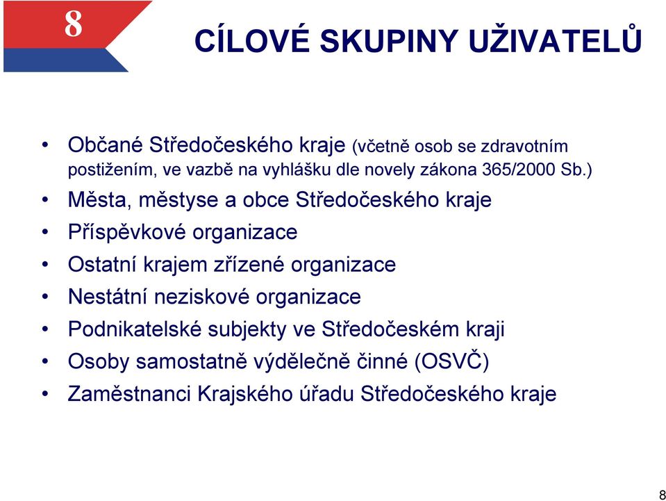 ) Města, městyse a obce Středočeského kraje Příspěvkové organizace Ostatní krajem zřízené organizace