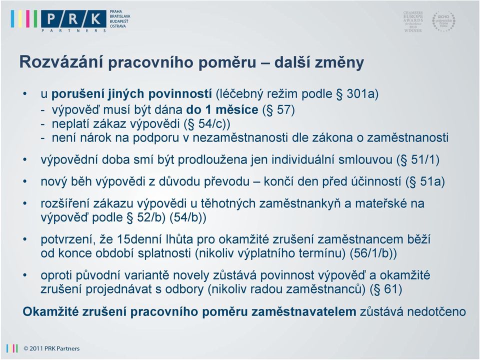 zákazu výpovědi u těhotných zaměstnankyň a mateřské na výpověď podle 52/b) (54/b)) potvrzení, že 15denní lhůta pro okamžité zrušení zaměstnancem běží od konce období splatnosti (nikoliv výplatního