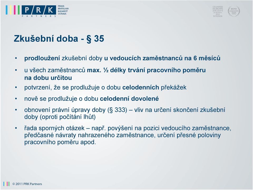 dobu celodenní dovolené obnovení právní úpravy doby ( 333) vliv na určení skončení zkušební doby (oproti počítání lhůt) řada