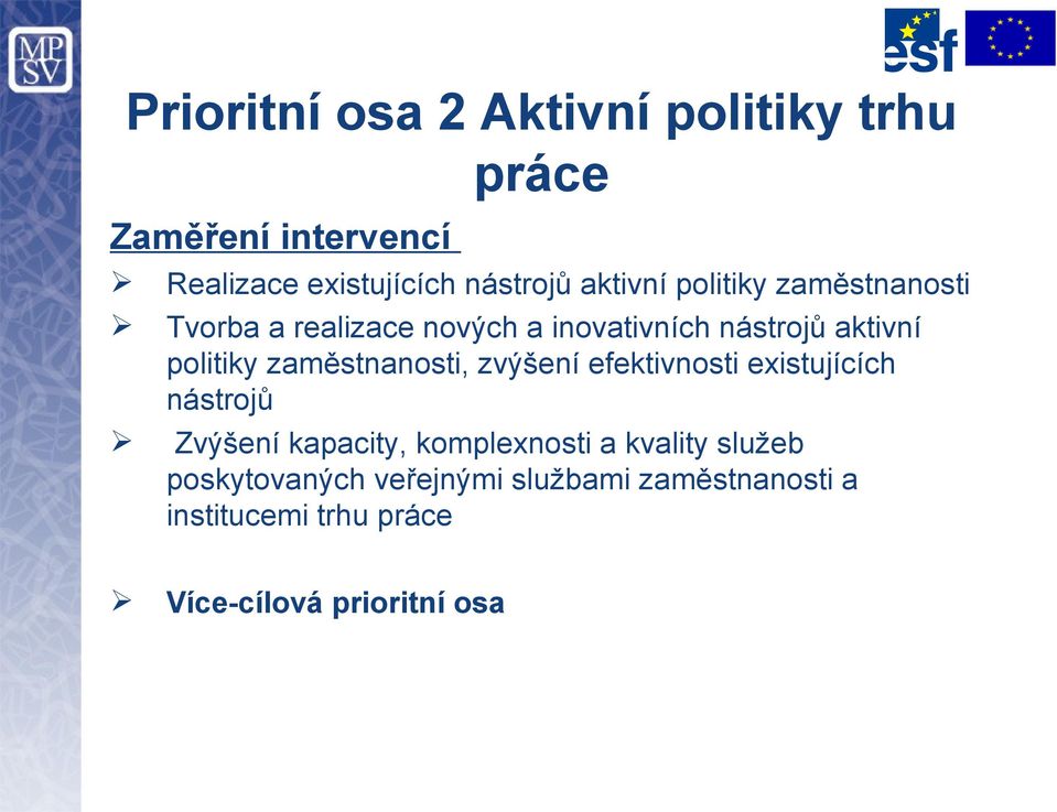 zaměstnanosti, zvýšení efektivnosti existujících nástrojů Zvýšení kapacity, komplexnosti a kvality