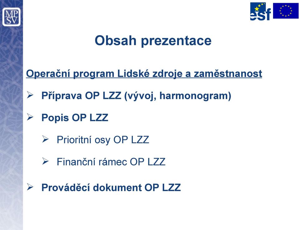 harmonogram) Popis OP LZZ Prioritní osy OP