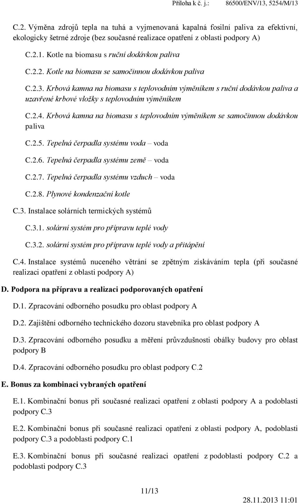 Krbová kamna na biomasu s teplovodním výměníkem s ruční dodávkou paliva a uzavřené krbové vložky s teplovodním výměníkem C.2.4.