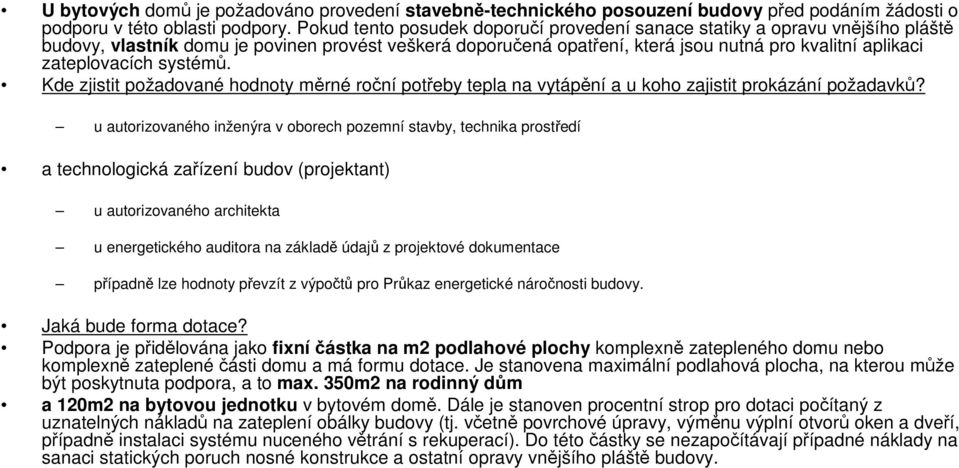 zateplovacích systémů. Kde zjistit požadované hodnoty měrné roční potřeby tepla na vytápění a u koho zajistit prokázání požadavků?