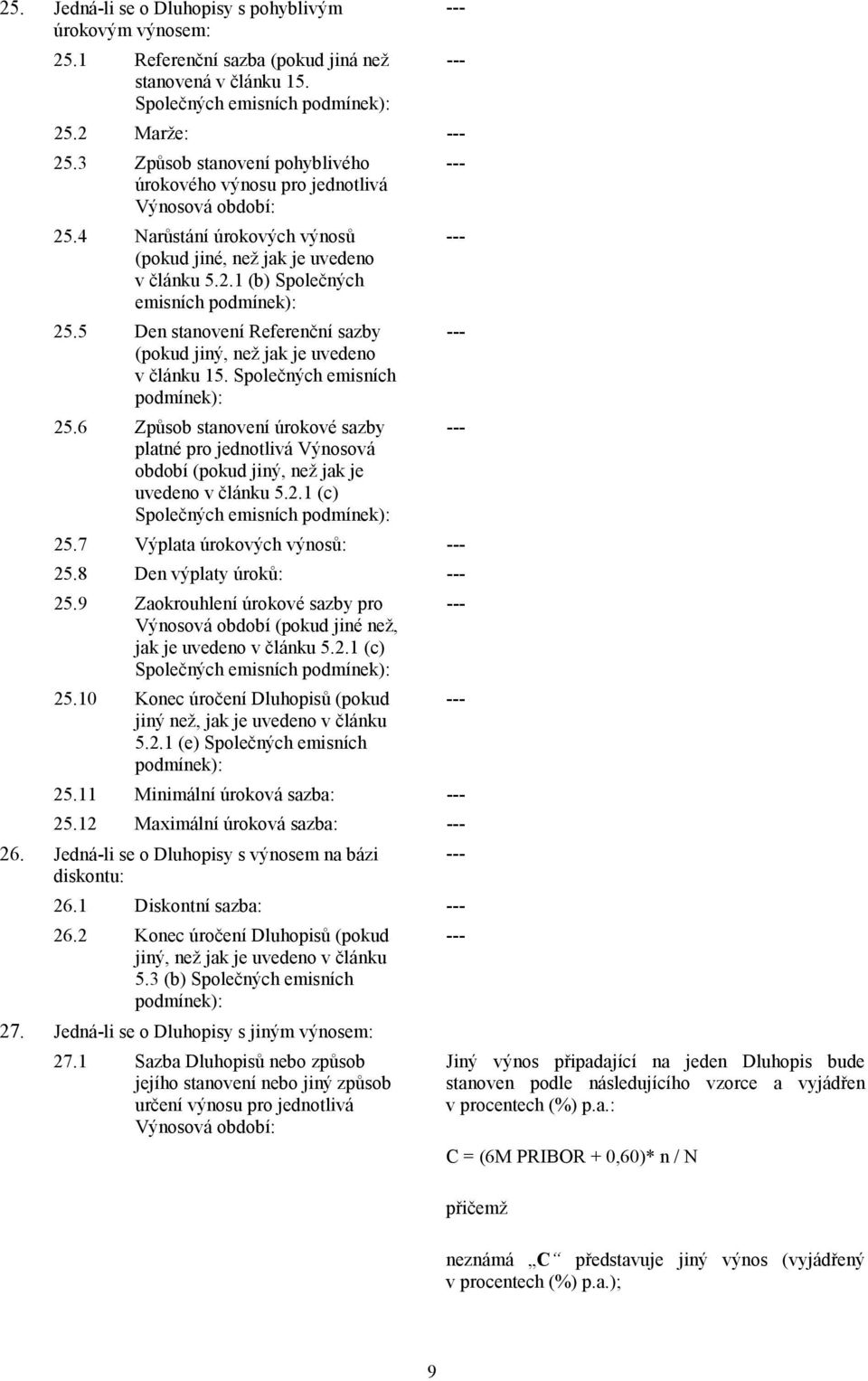 5 Den stanovení Referenční sazby (pokud jiný, než jak je uvedeno v článku 15. Společných emisních 25.