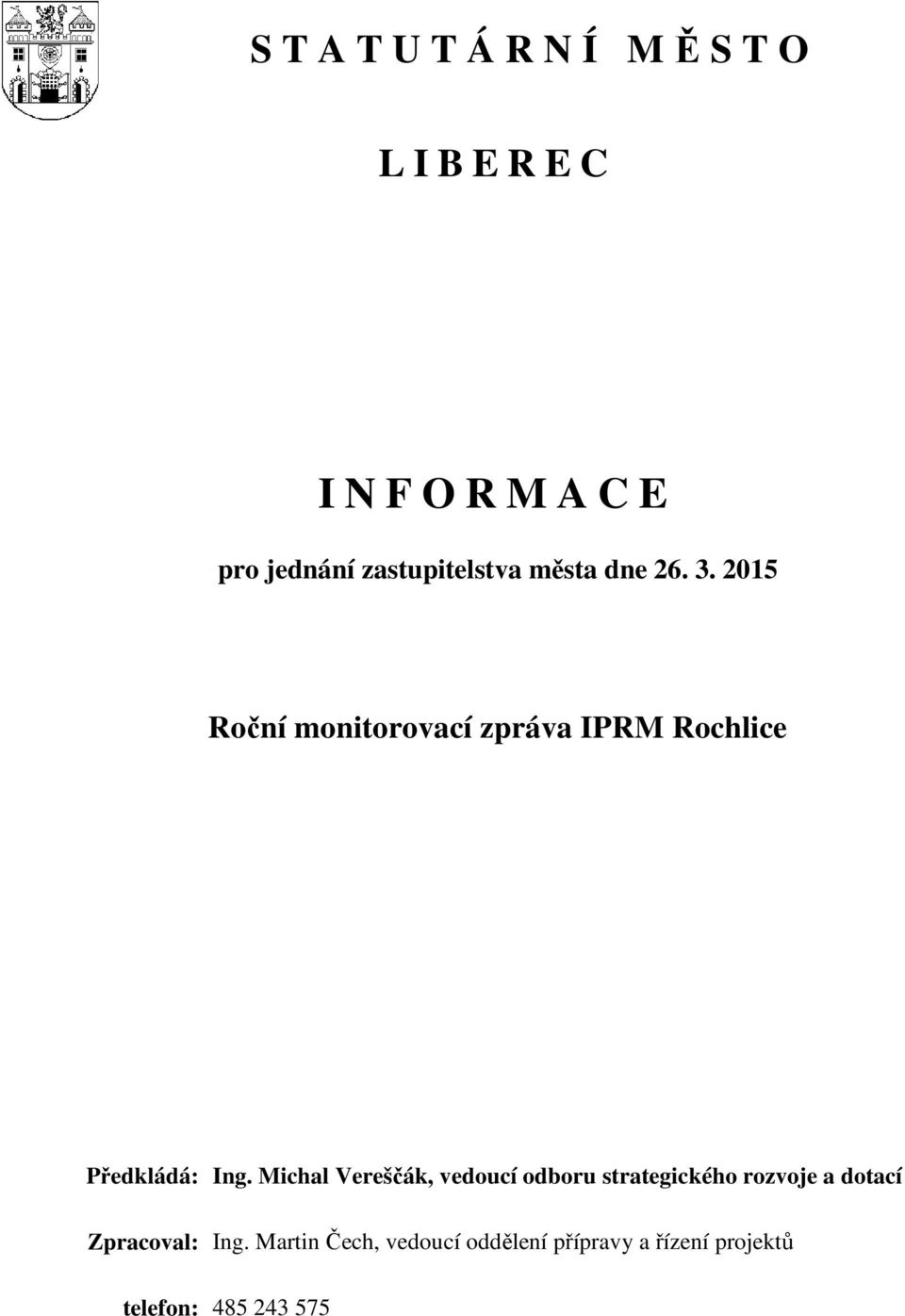 205 Roční monitorovací zpráva IPRM Rochlice Předkládá: Ing.