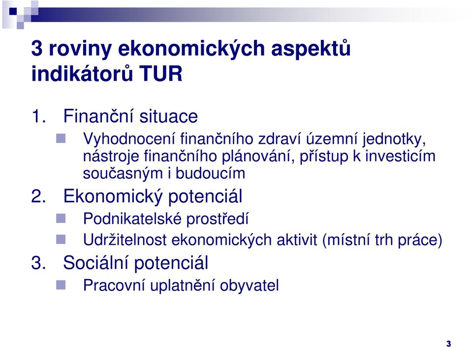 plánování, přístup k investicím současným i budoucím 2.