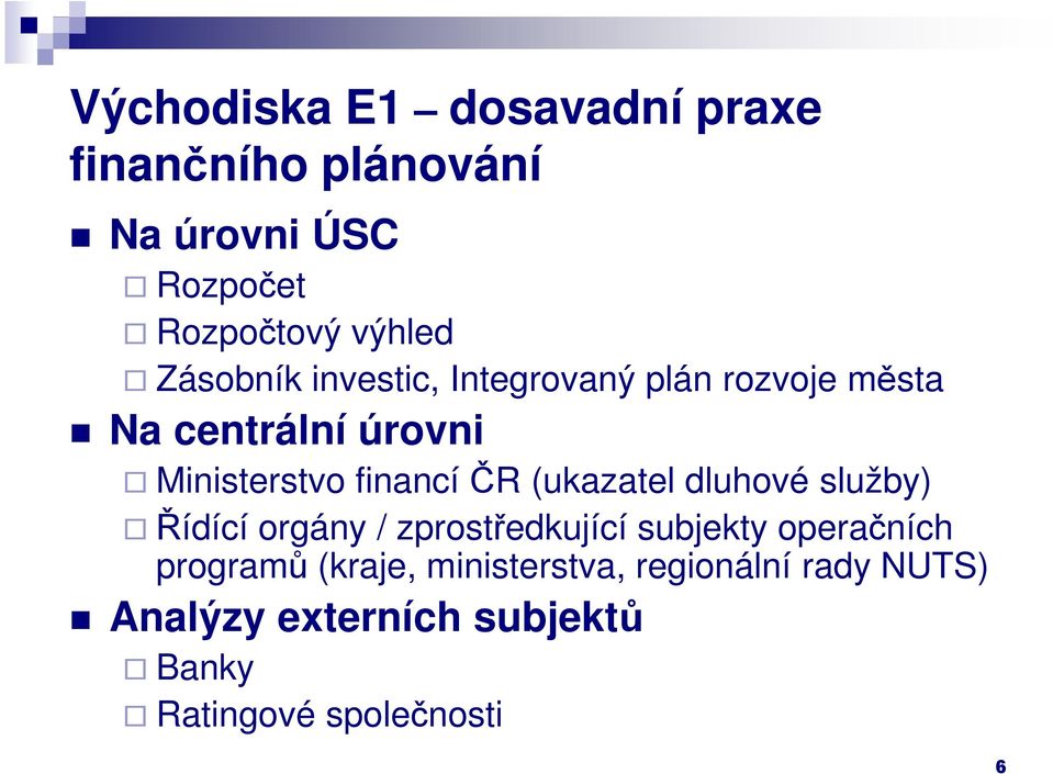 (ukazatel dluhové služby) Řídící orgány / zprostředkující subjekty operačních programů