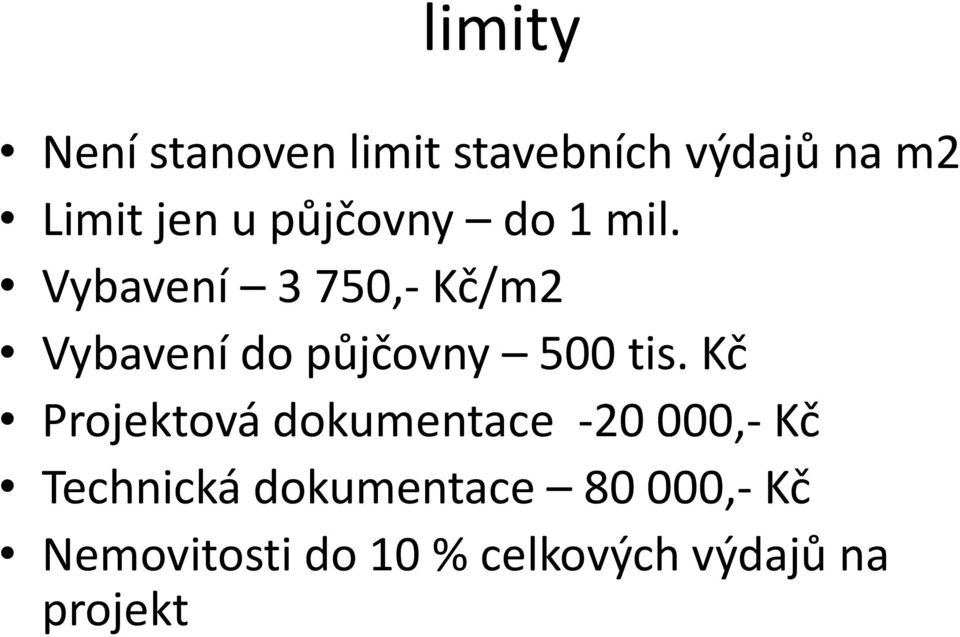 Vybavení 3 750,- Kč/m2 Vybavení do půjčovny 500 tis.