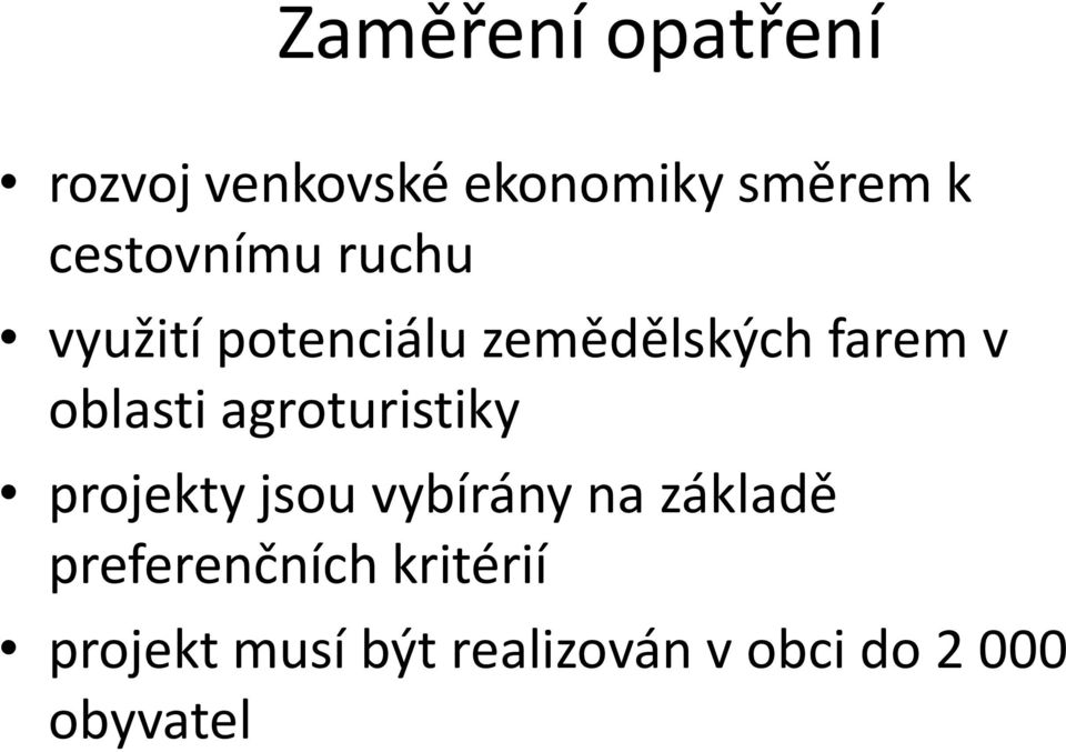 oblasti agroturistiky projekty jsou vybírány na základě