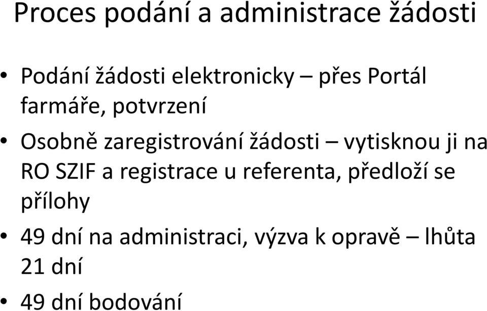 vytisknou ji na RO SZIF a registrace u referenta, předloží se