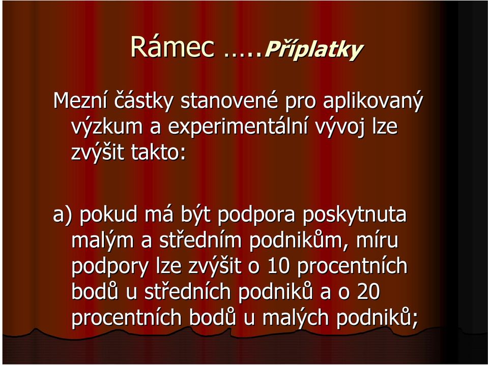 lní vývoj lze zvýšit takto: a) pokud mám být podpora poskytnuta malým a