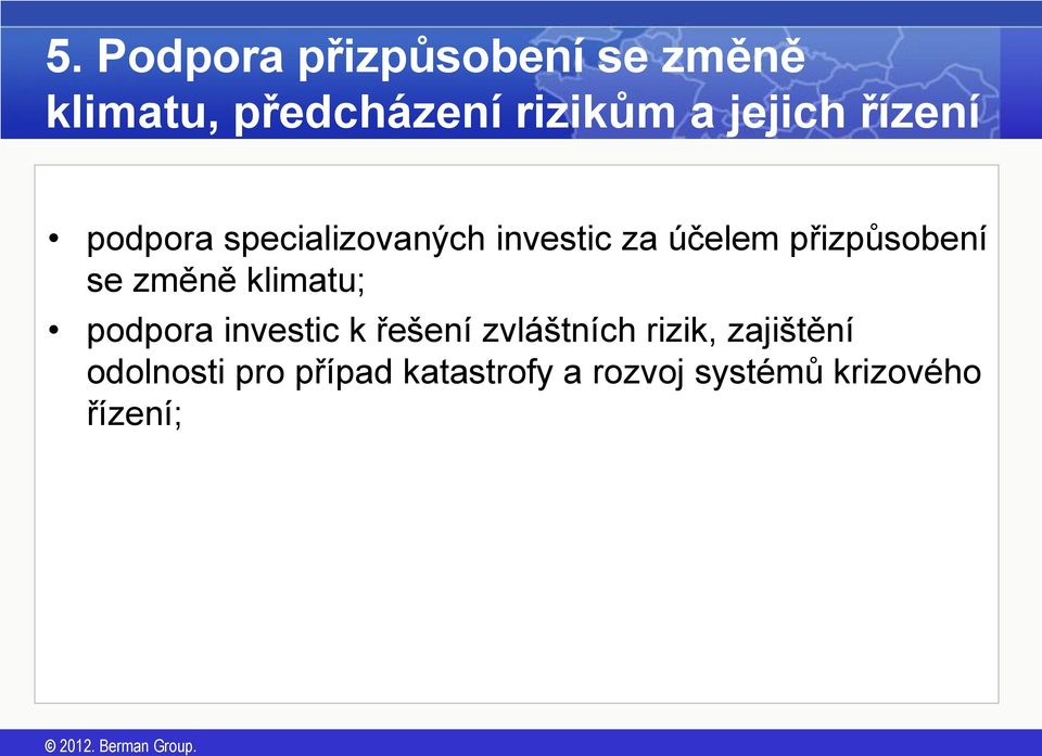 přizpůsobení se změně klimatu; podpora investic k řešení zvláštních