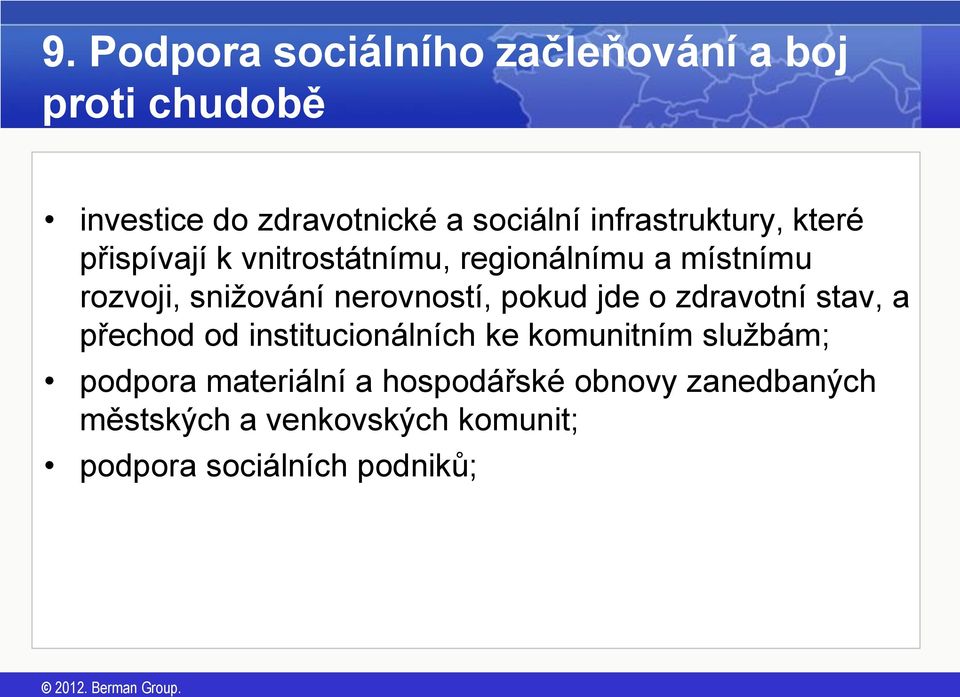 nerovností, pokud jde o zdravotní stav, a přechod od institucionálních ke komunitním službám;