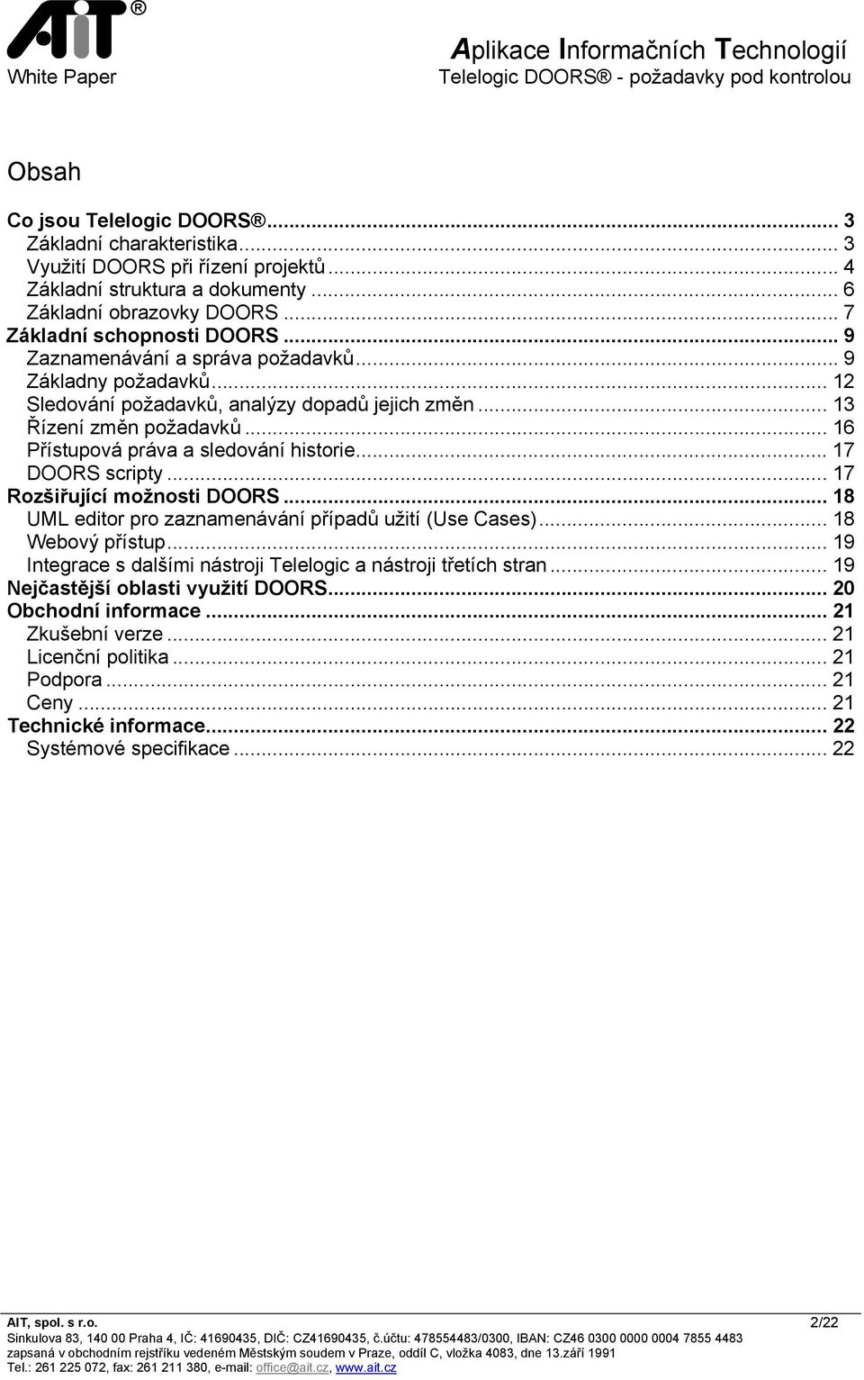 .. 17 DOORS scripty... 17 Rozšiřující možnosti DOORS... 18 UML editor pro zaznamenávání případů užití (Use Cases)... 18 Webový přístup.