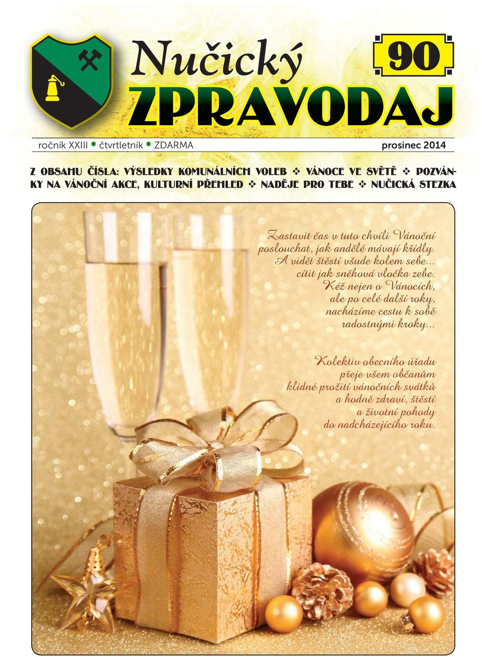 A vidět štěstí všude kolem sebe... cítit jak sněhová vločka zebe.