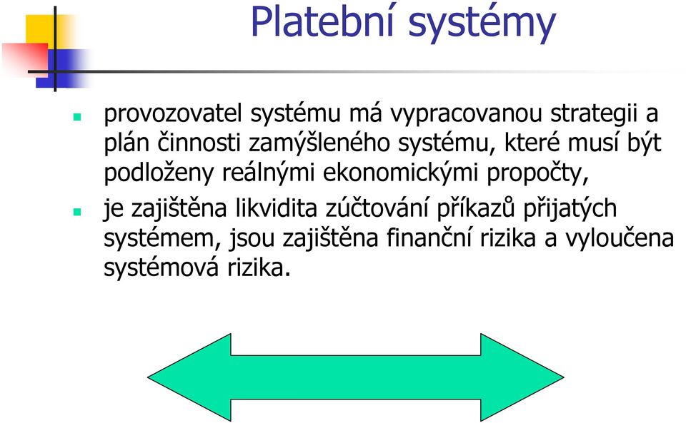 ekonomickými propočty, je zajištěna likvidita zúčtování příkazů