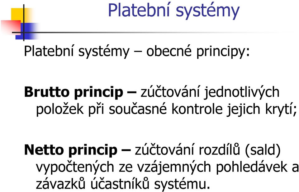 jejich krytí; Netto princip zúčtování rozdílů (sald)