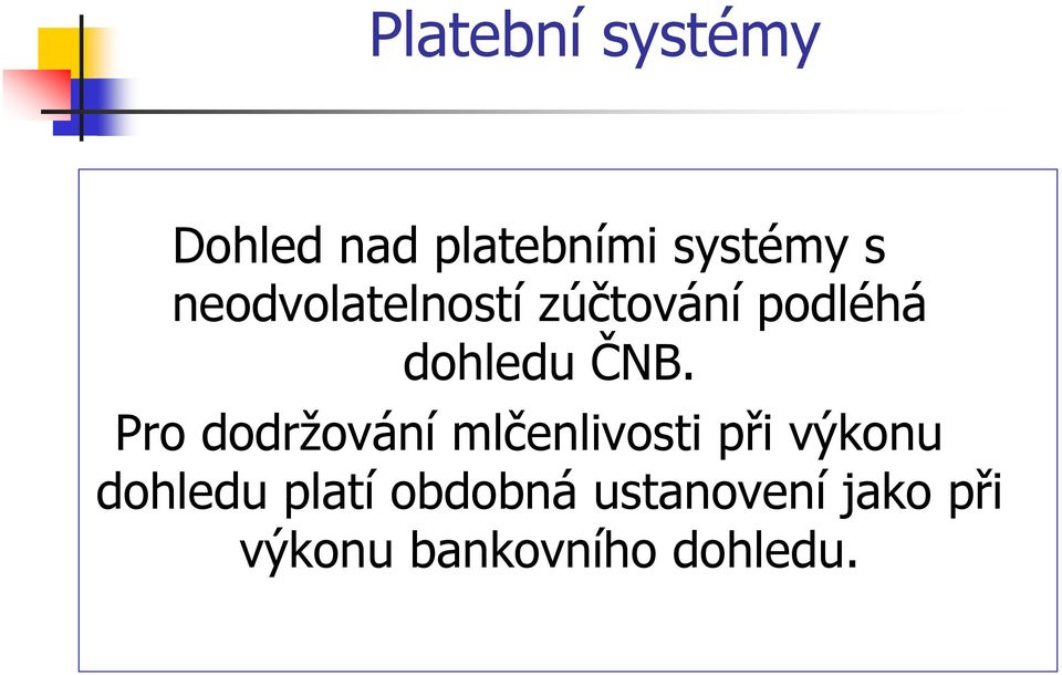 Pro dodržování mlčenlivosti při výkonu dohledu