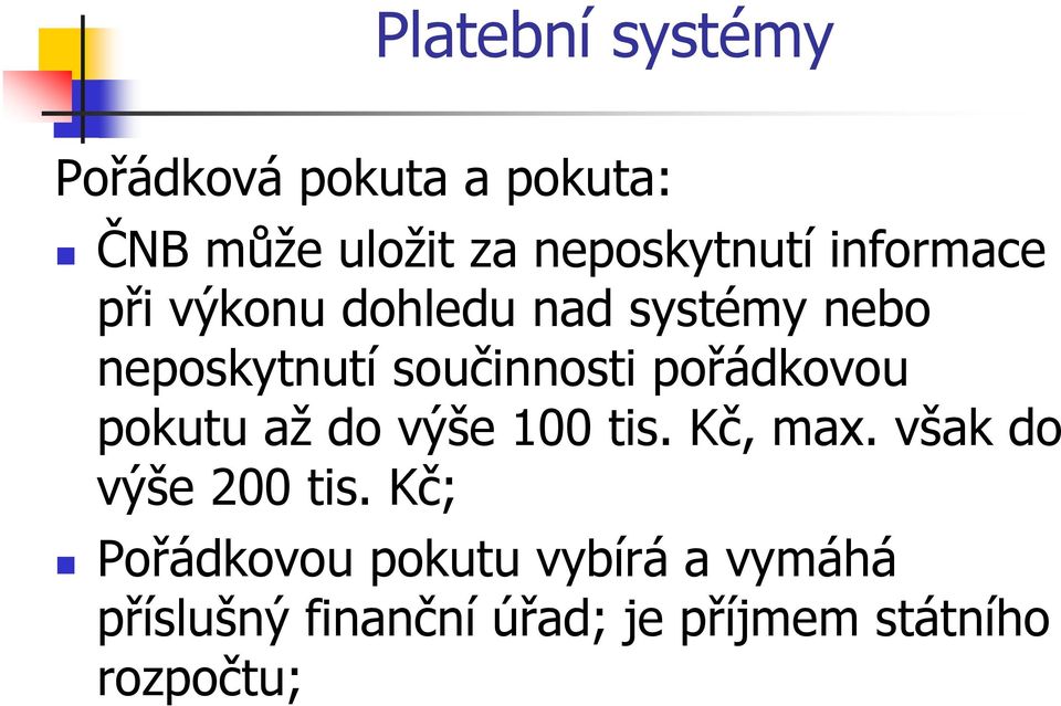 pokutu až do výše 100 tis. Kč, max. však do výše 200 tis.