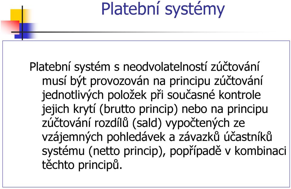 princip) nebo na principu zúčtování rozdílů (sald) vypočtených ze vzájemných