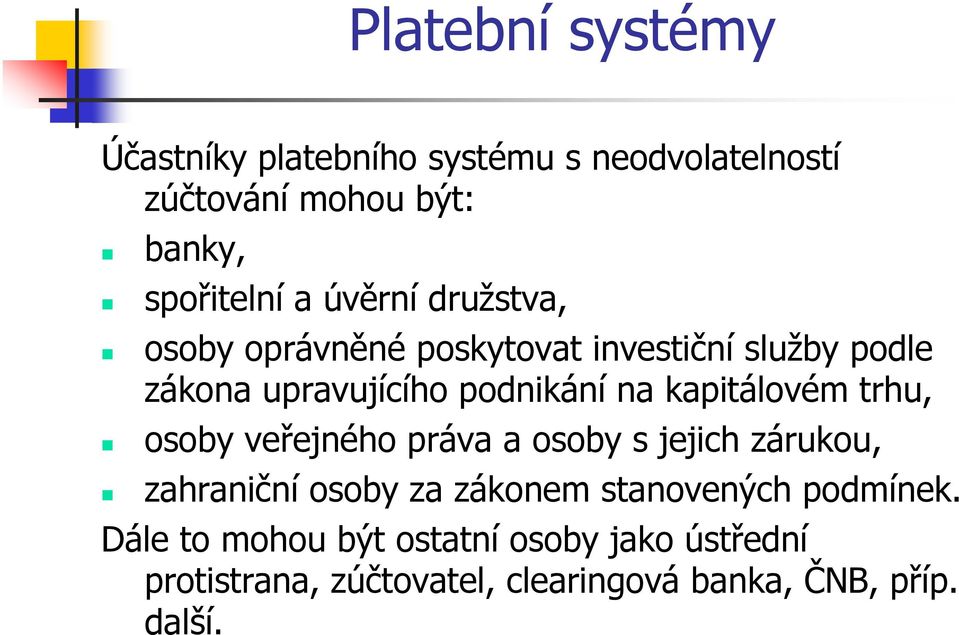 kapitálovém trhu, osoby veřejného práva a osoby s jejich zárukou, zahraniční osoby za zákonem