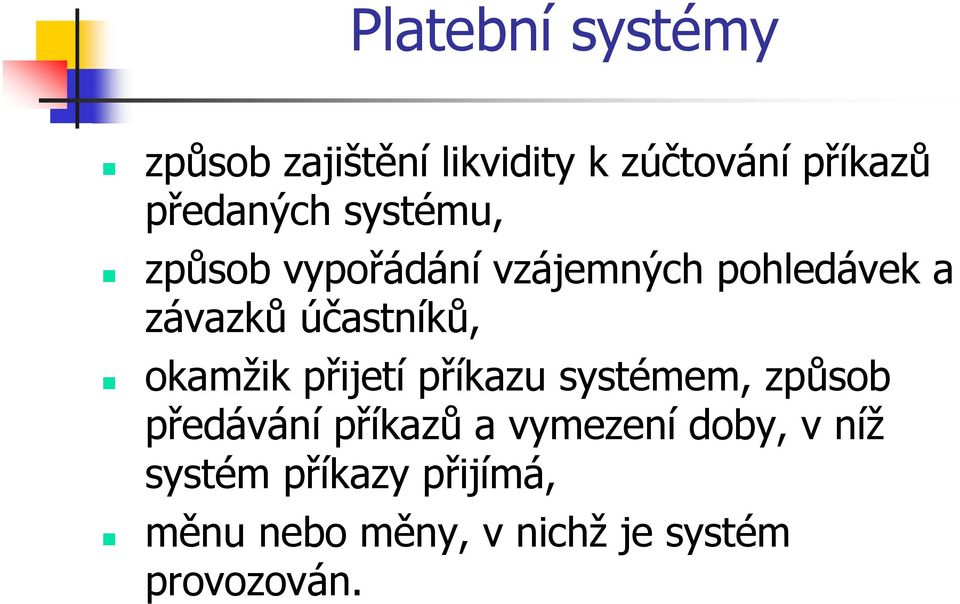 přijetí příkazu systémem, způsob předávání příkazů a vymezení doby, v