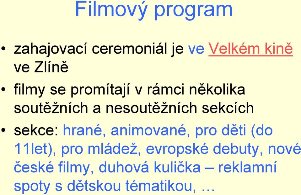 sekce: hrané, animované, pro děti (do 11let), pro mládež, evropské