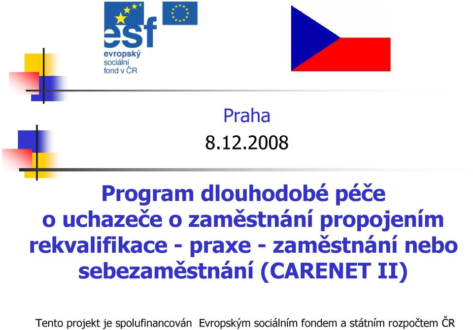 propojením rekvalifikace - praxe - zaměstnání nebo