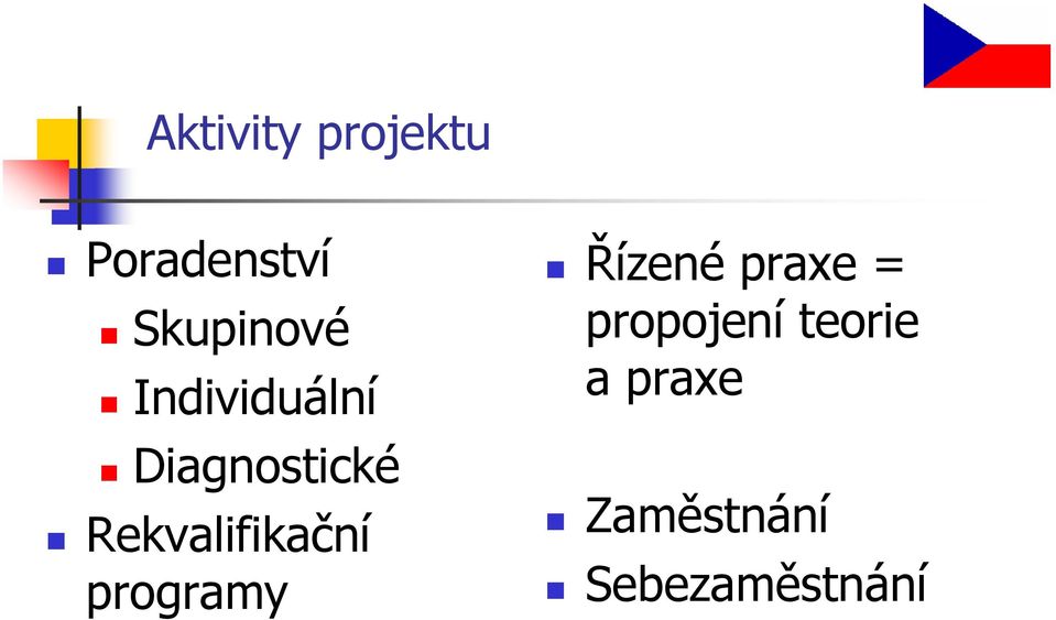 Rekvalifikační programy Řízené praxe =