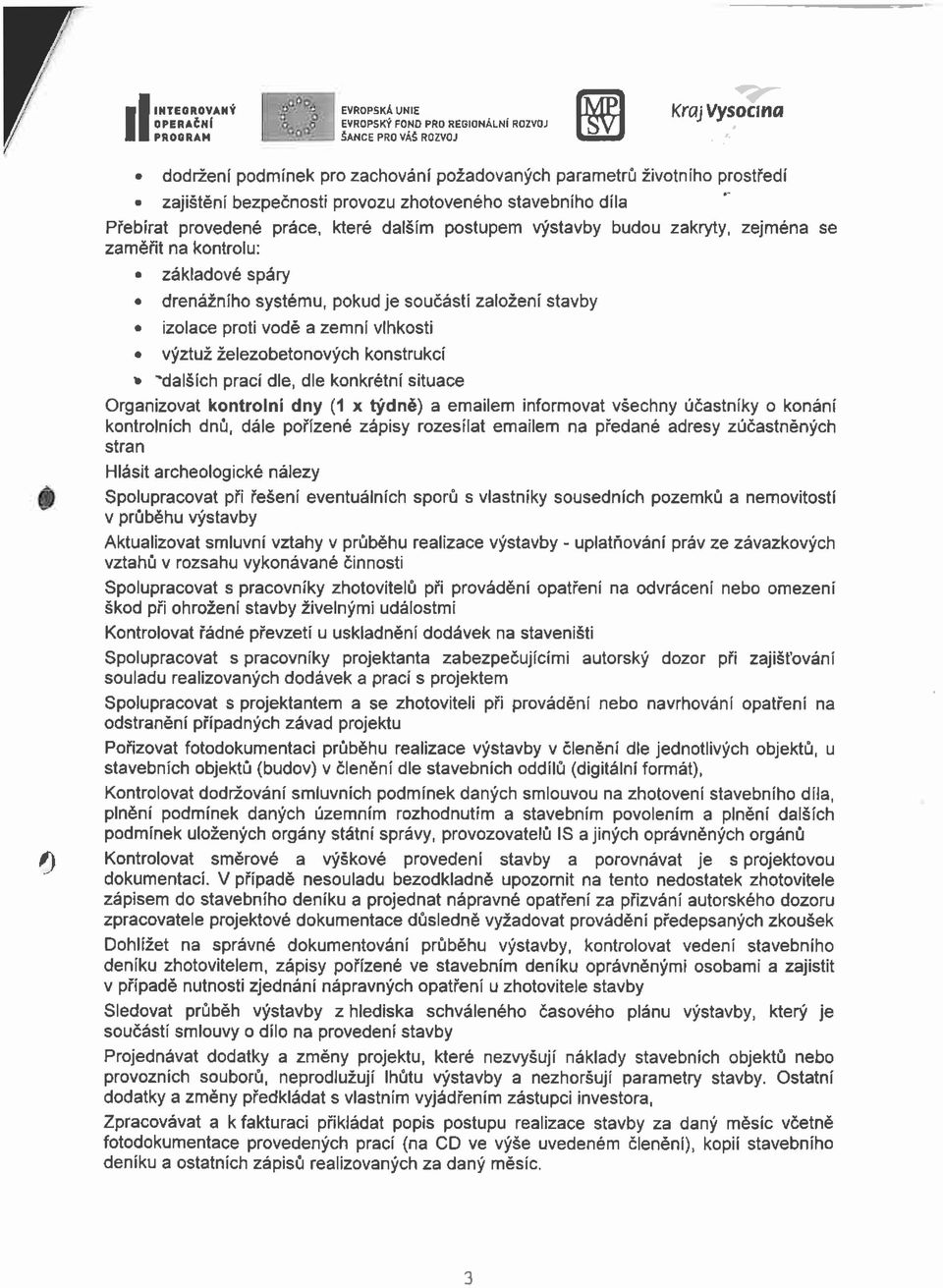 vlhkosti výztuž železobetonových konstrukcí» "dalších prací dle, dle konkrétní situace Organizovat kontrolní dny (1 x týdně) a emailem informovat všechny účastníky o konání kontrolních dnů, dále