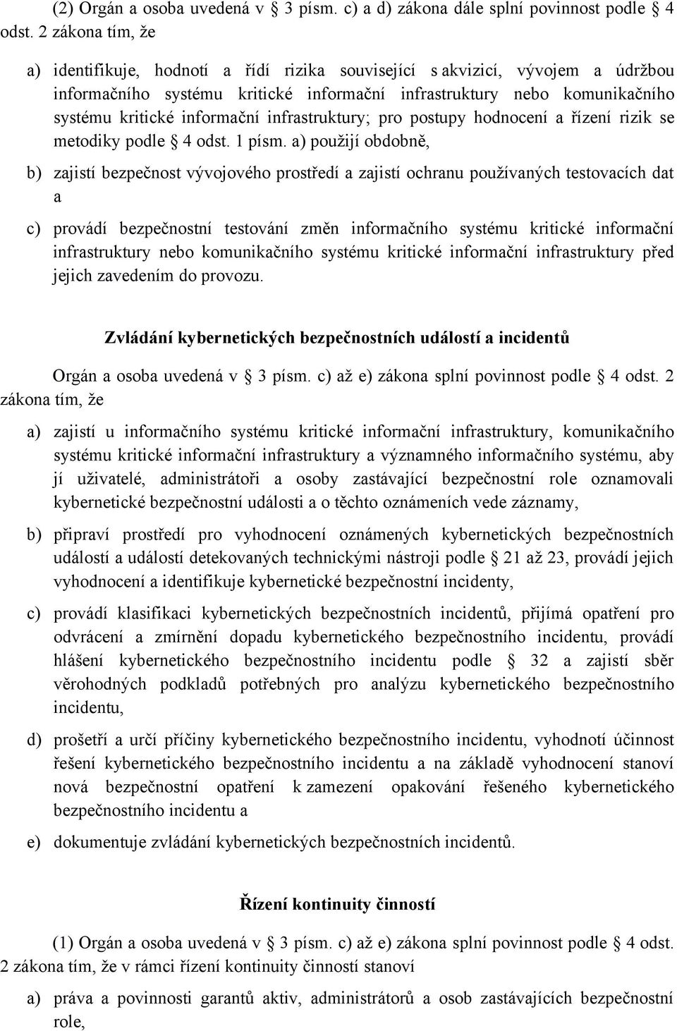 informační infrastruktury; pro postupy hodnocení a řízení rizik se metodiky podle 4 odst. 1 písm.