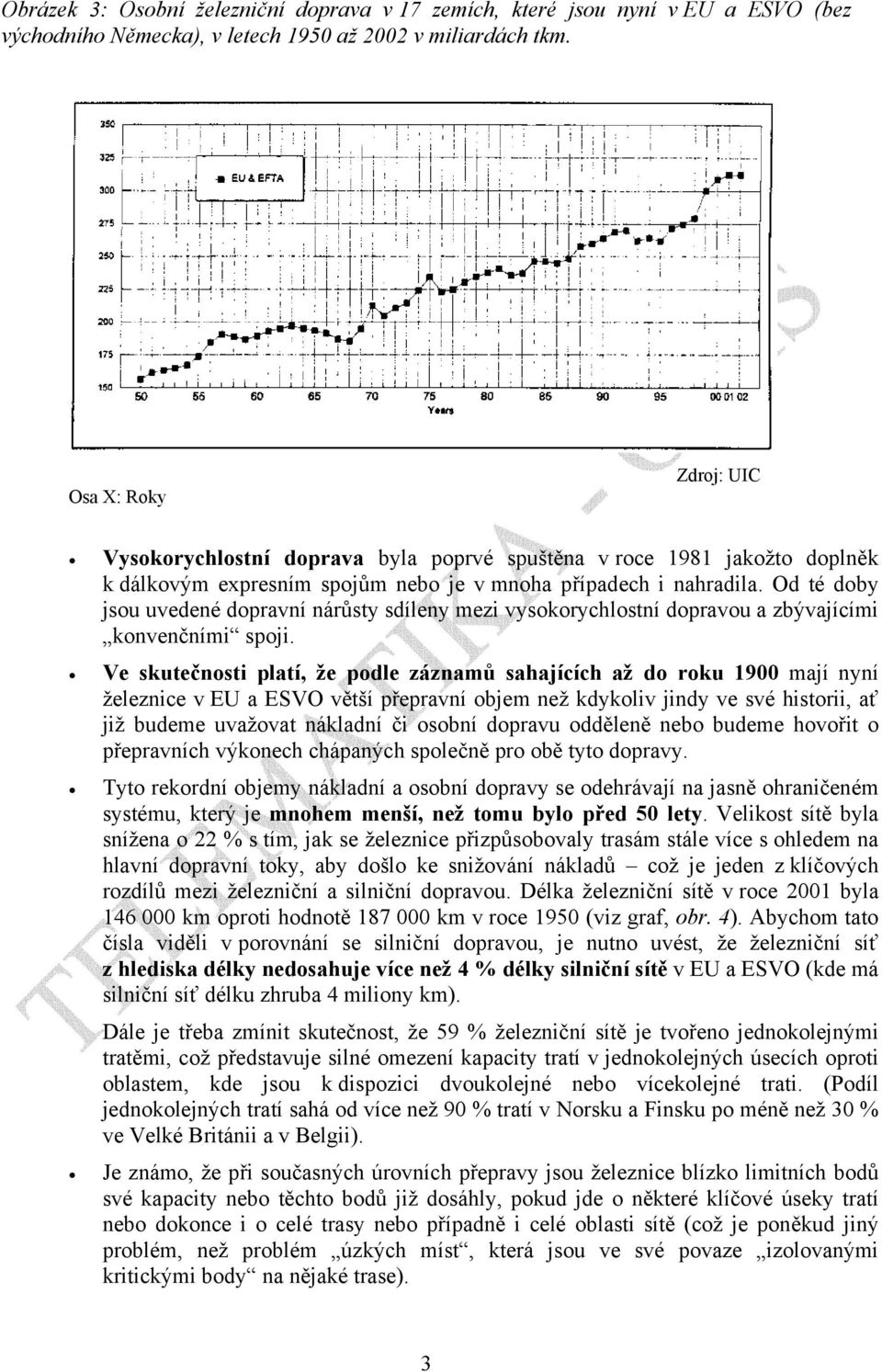 Od té doby jsou uvedené dopravní nárůsty sdíleny mezi vysokorychlostní dopravou a zbývajícími konvenčními spoji.