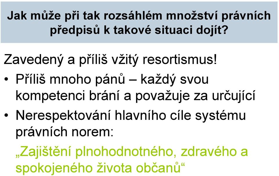 Příliš mnoho pánů každý svou kompetenci brání a považuje za určující
