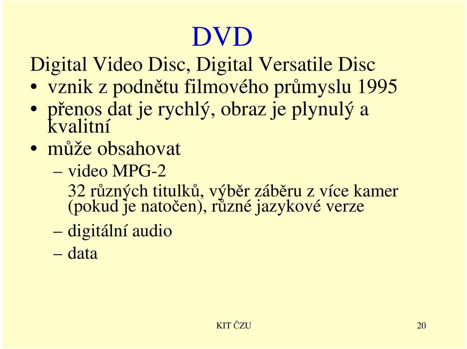 kvalitní může obsahovat video MPG-2 32 různých titulků, výběr záběru z