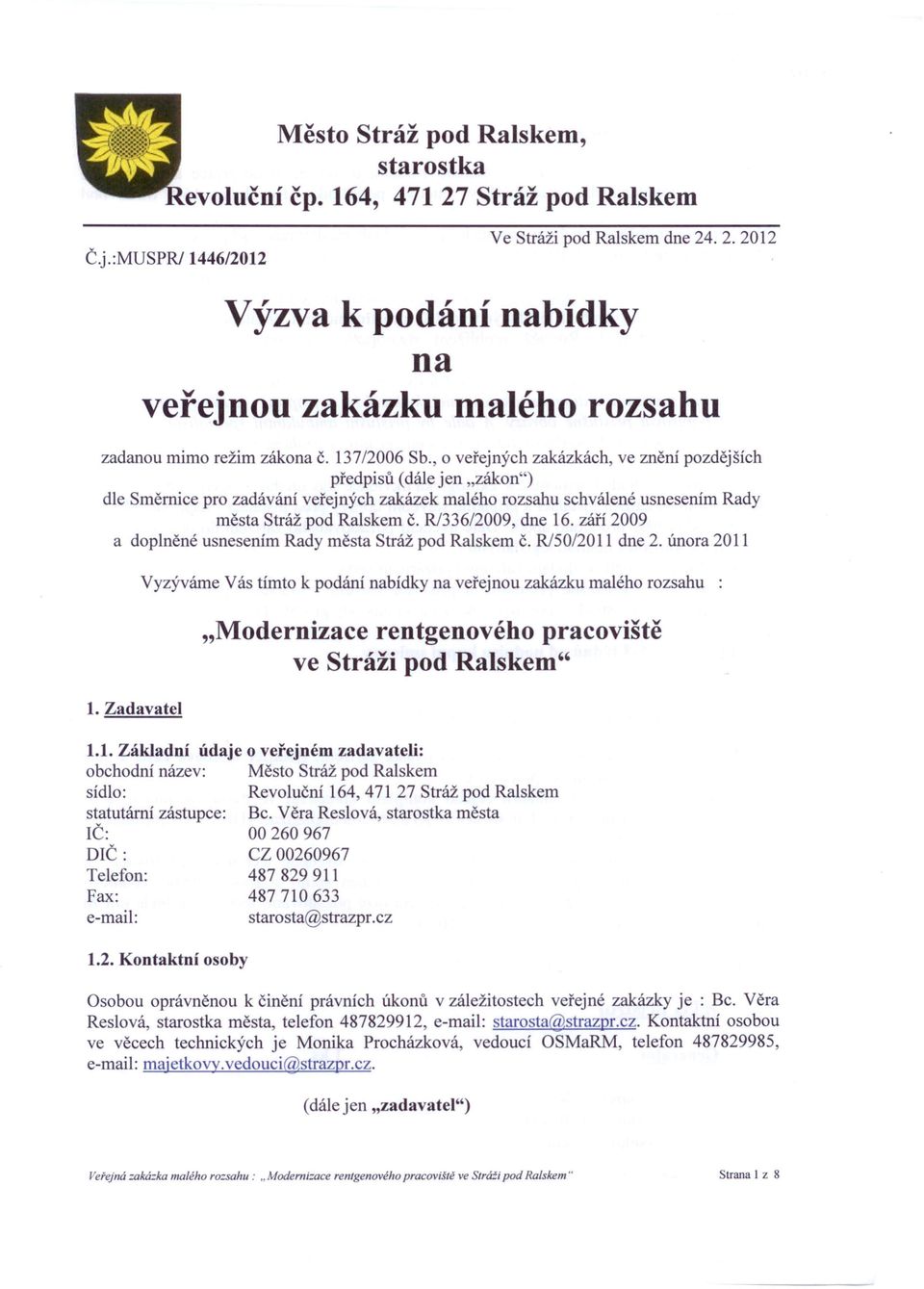 R/336/2009, dne 16. září 2009 a doplněné usnesením Rady města Stráž pod Ralskem č. R/50/2011 dne 2. února 2011 1.