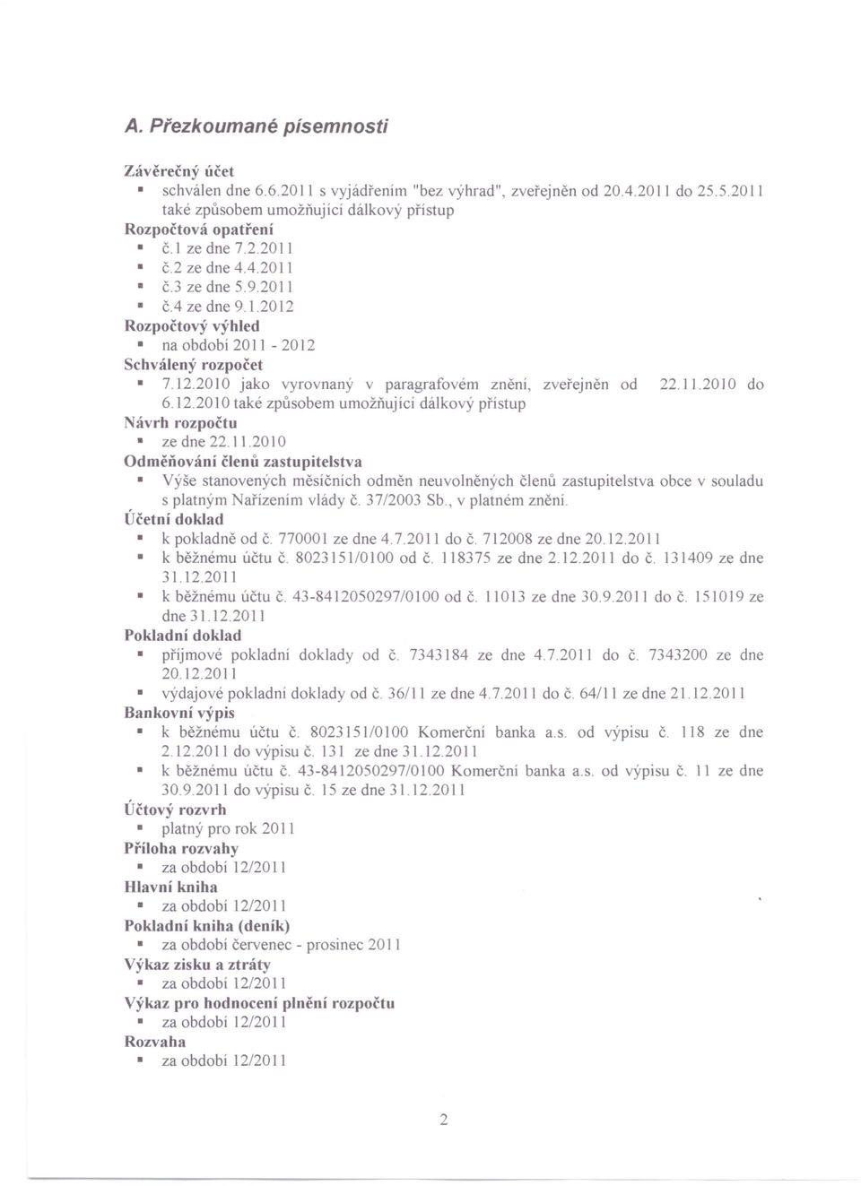 12.2010 také způsobem umožňující dálkový přístup ávrh rozpočtu ze dne 22.] 1.