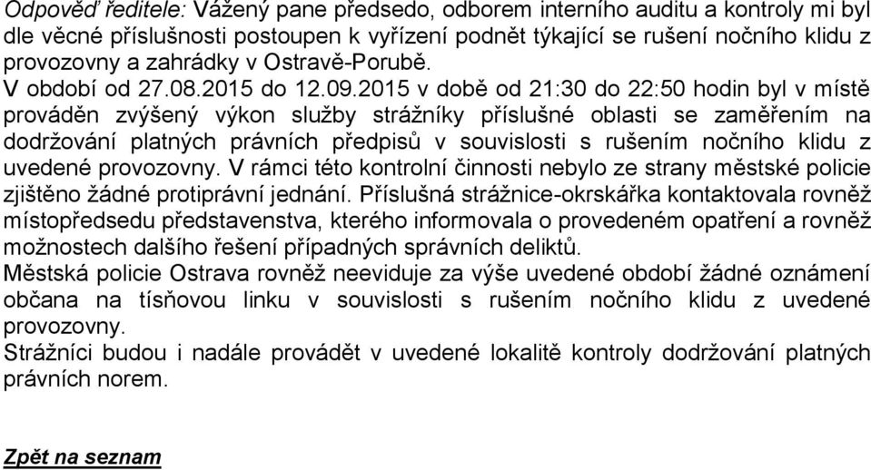 2015 v době od 21:30 do 22:50 hodin byl v místě prováděn zvýšený výkon služby strážníky příslušné oblasti se zaměřením na dodržování platných právních předpisů v souvislosti s rušením nočního klidu z